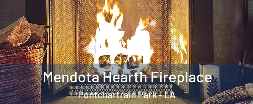 Mendota Hearth Fireplace Pontchartrain Park - LA