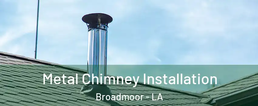 Metal Chimney Installation Broadmoor - LA