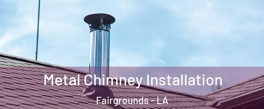 Metal Chimney Installation Fairgrounds - LA