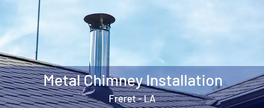 Metal Chimney Installation Freret - LA