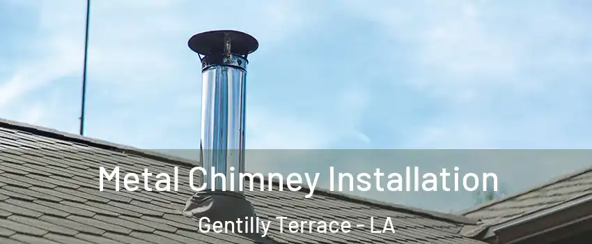 Metal Chimney Installation Gentilly Terrace - LA