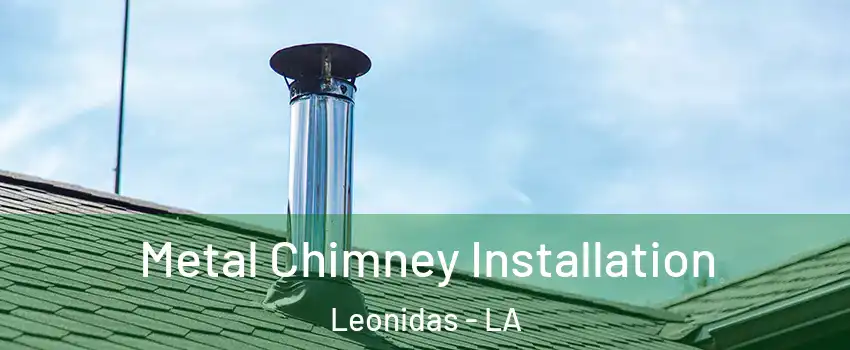 Metal Chimney Installation Leonidas - LA