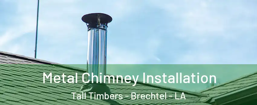 Metal Chimney Installation Tall Timbers - Brechtel - LA