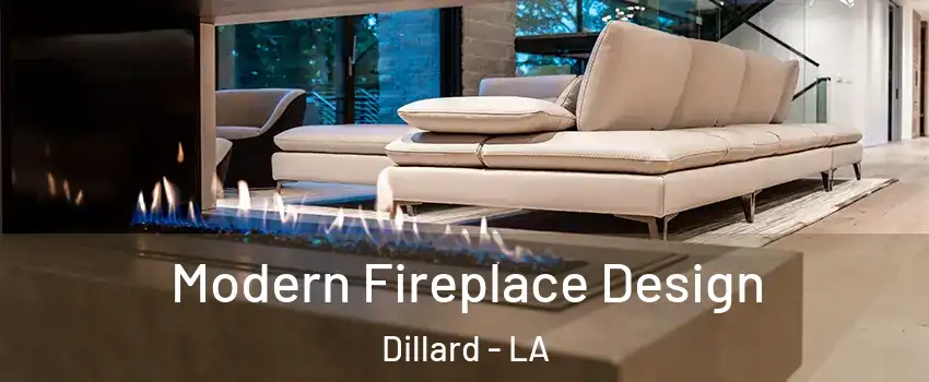 Modern Fireplace Design Dillard - LA