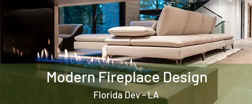 Modern Fireplace Design Florida Dev - LA