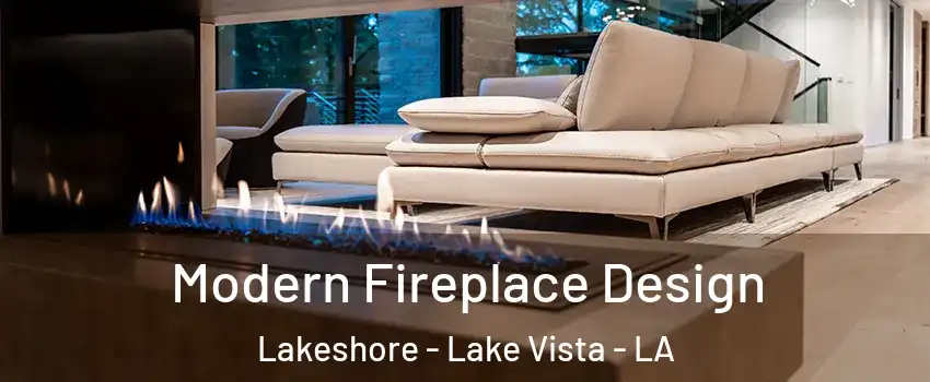 Modern Fireplace Design Lakeshore - Lake Vista - LA