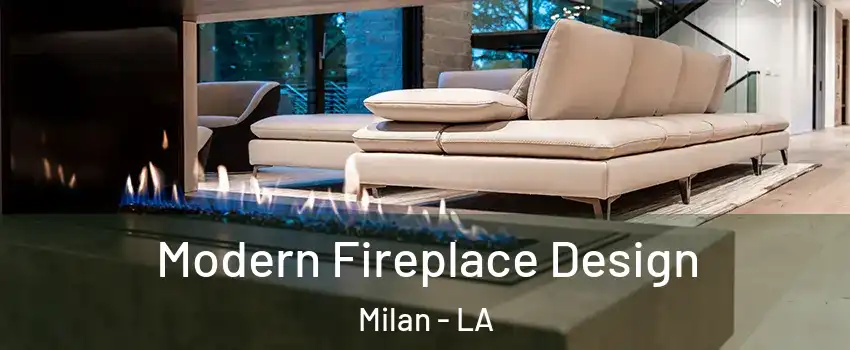 Modern Fireplace Design Milan - LA