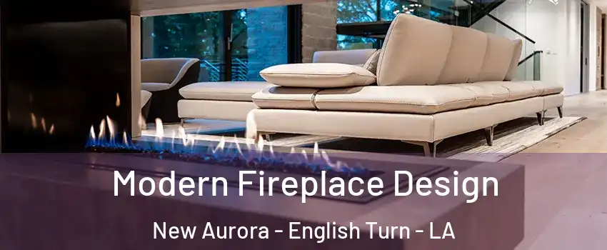 Modern Fireplace Design New Aurora - English Turn - LA