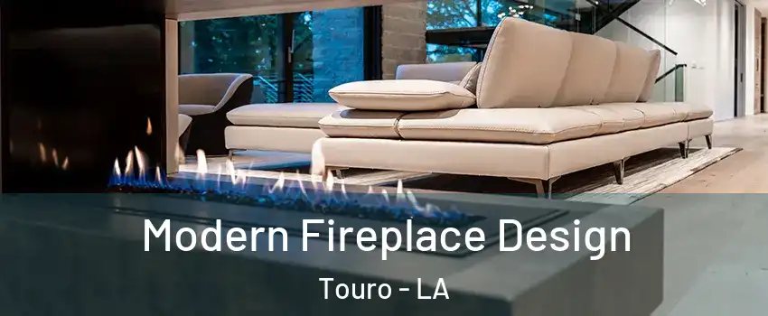 Modern Fireplace Design Touro - LA