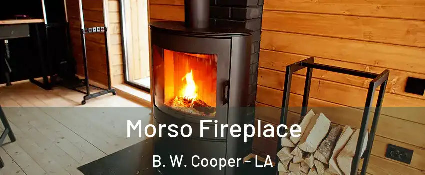 Morso Fireplace B. W. Cooper - LA