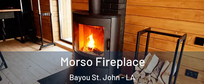 Morso Fireplace Bayou St. John - LA