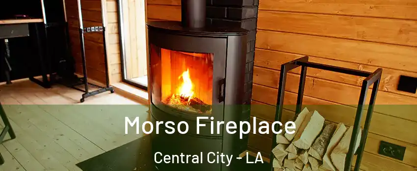 Morso Fireplace Central City - LA