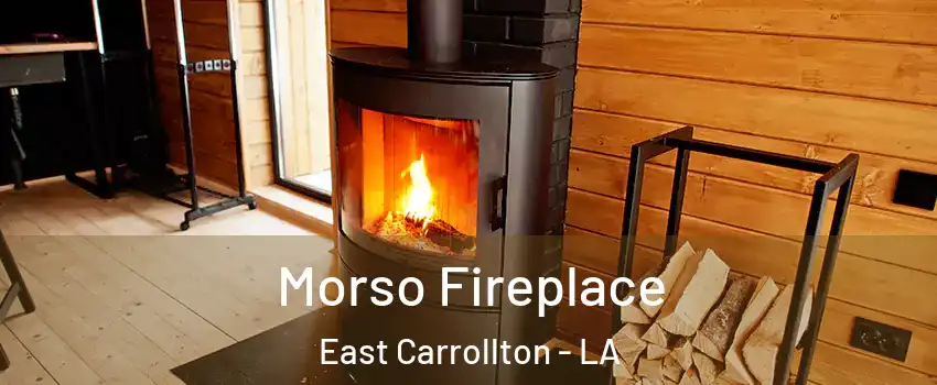 Morso Fireplace East Carrollton - LA