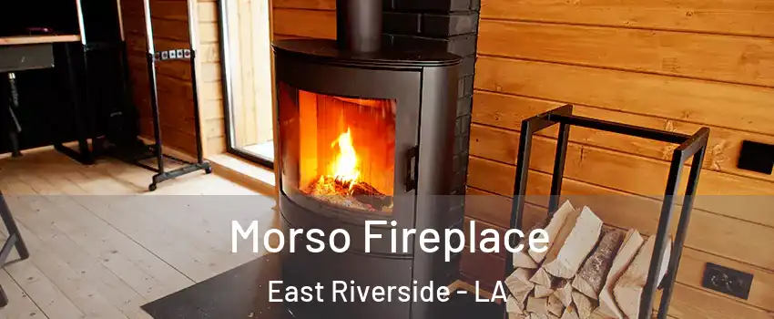 Morso Fireplace East Riverside - LA