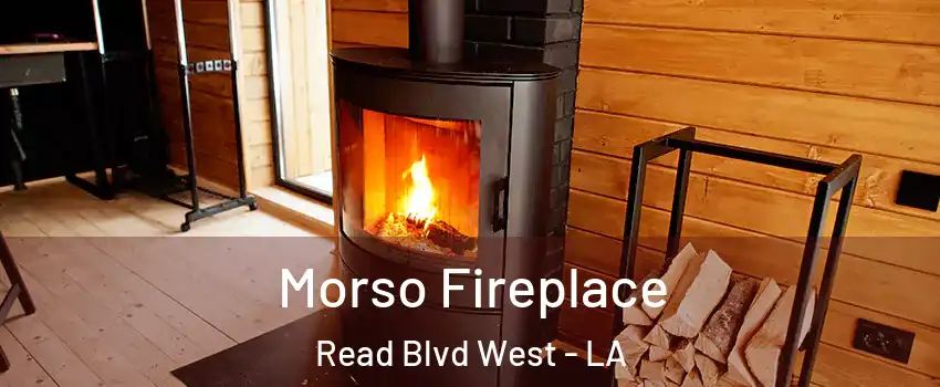 Morso Fireplace Read Blvd West - LA