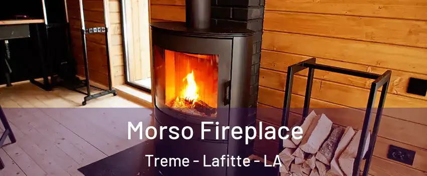 Morso Fireplace Treme - Lafitte - LA