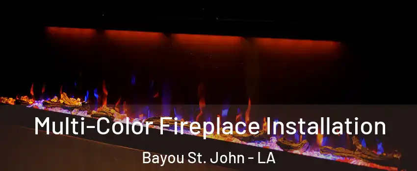 Multi-Color Fireplace Installation Bayou St. John - LA