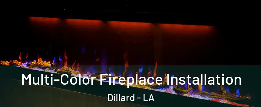 Multi-Color Fireplace Installation Dillard - LA