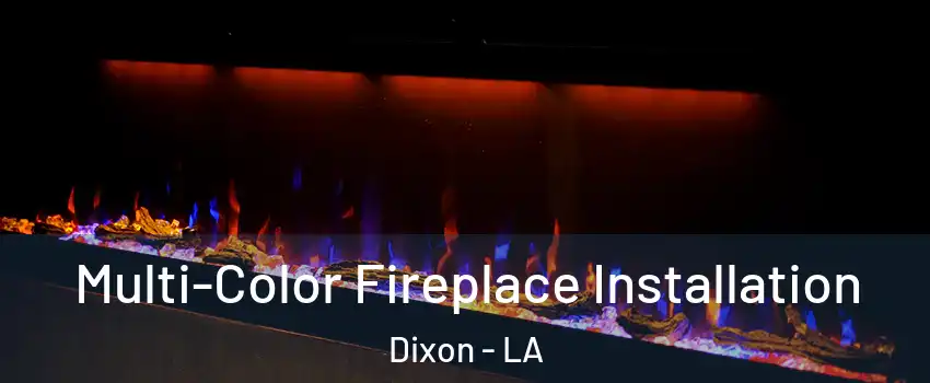 Multi-Color Fireplace Installation Dixon - LA