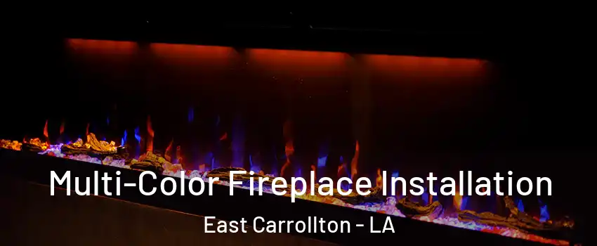 Multi-Color Fireplace Installation East Carrollton - LA