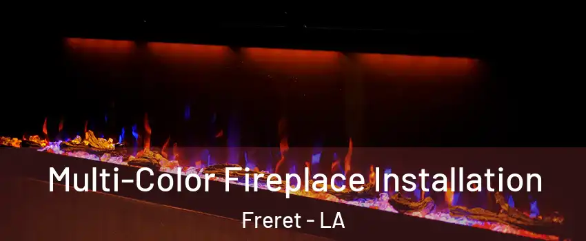 Multi-Color Fireplace Installation Freret - LA