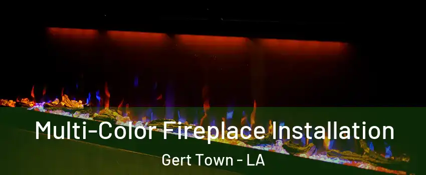 Multi-Color Fireplace Installation Gert Town - LA