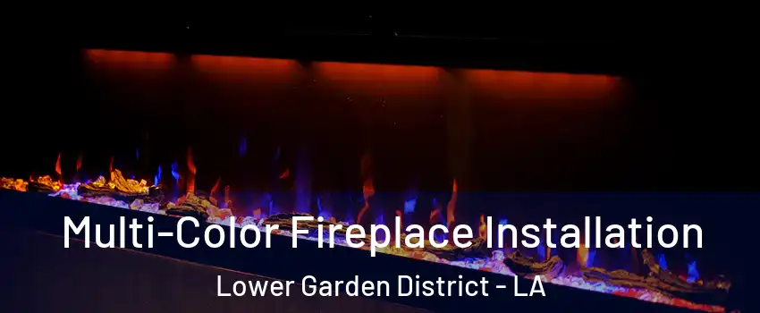 Multi-Color Fireplace Installation Lower Garden District - LA