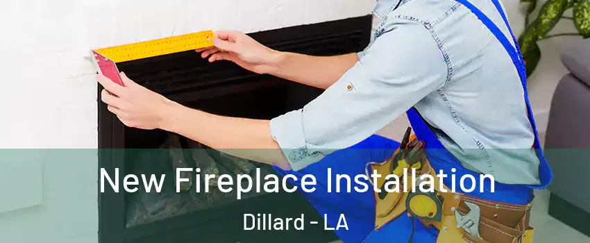 New Fireplace Installation Dillard - LA