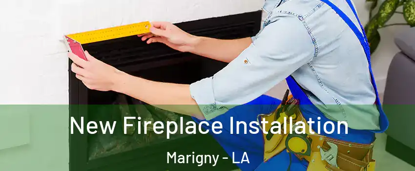 New Fireplace Installation Marigny - LA