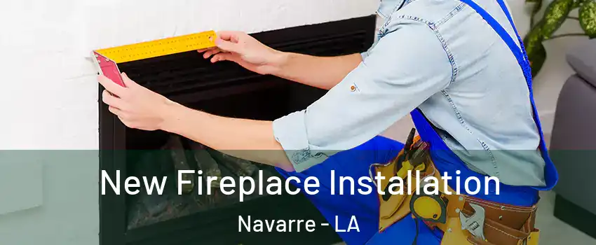 New Fireplace Installation Navarre - LA