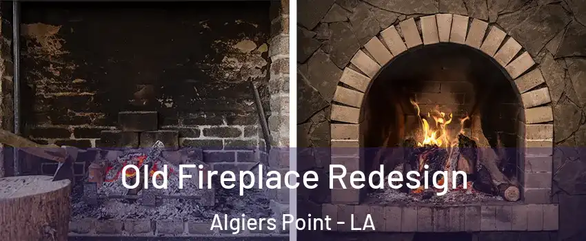 Old Fireplace Redesign Algiers Point - LA