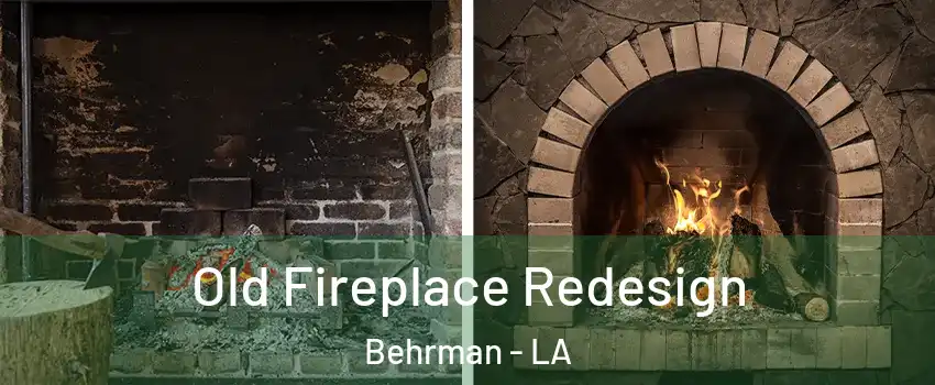 Old Fireplace Redesign Behrman - LA