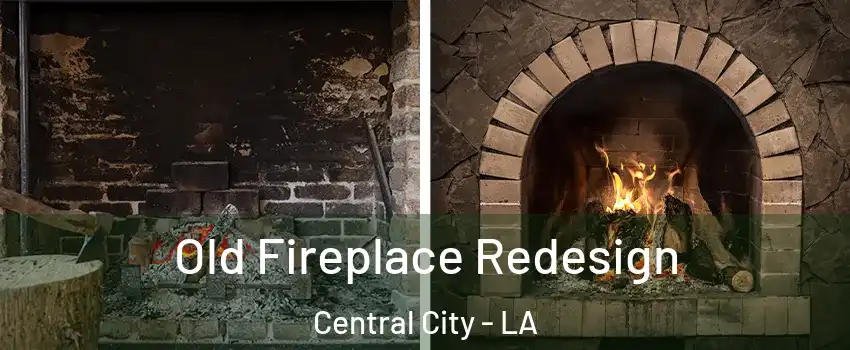 Old Fireplace Redesign Central City - LA