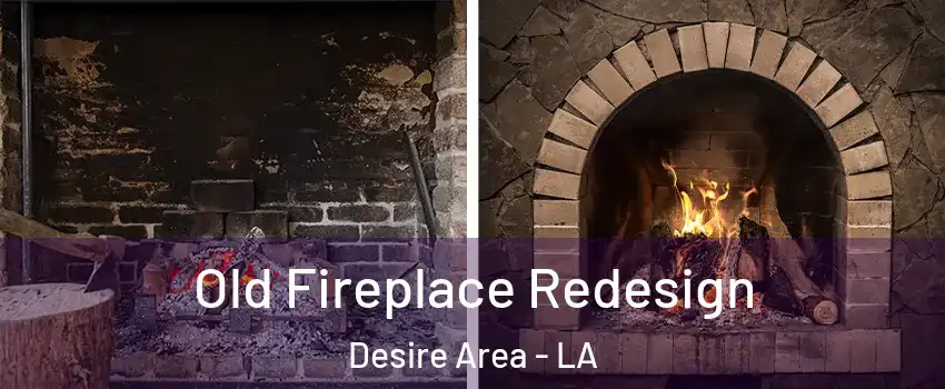 Old Fireplace Redesign Desire Area - LA