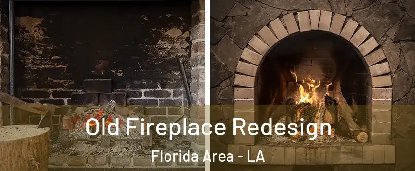 Old Fireplace Redesign Florida Area - LA