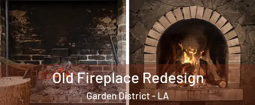 Old Fireplace Redesign Garden District - LA