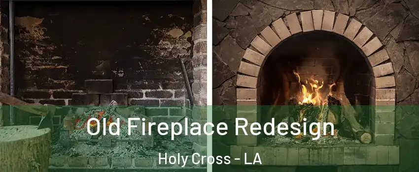 Old Fireplace Redesign Holy Cross - LA