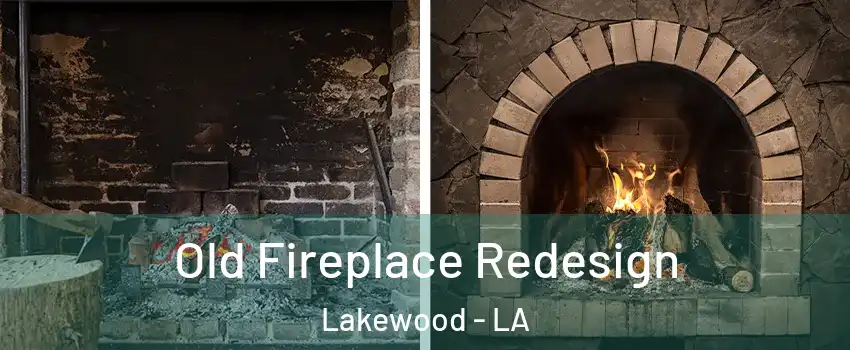 Old Fireplace Redesign Lakewood - LA