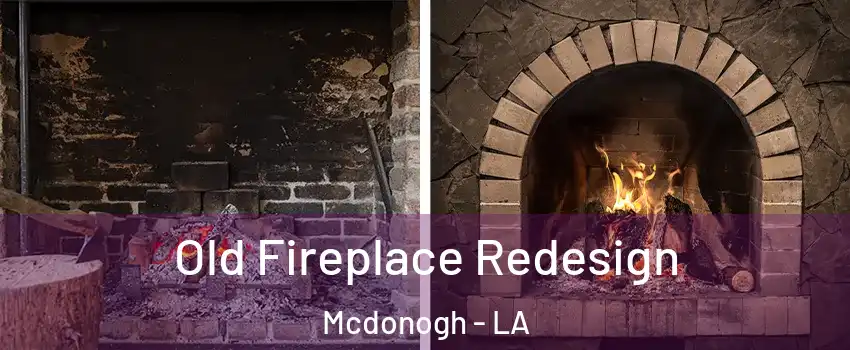 Old Fireplace Redesign Mcdonogh - LA