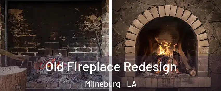 Old Fireplace Redesign Milneburg - LA