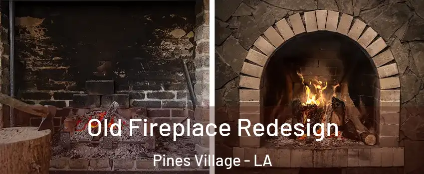 Old Fireplace Redesign Pines Village - LA