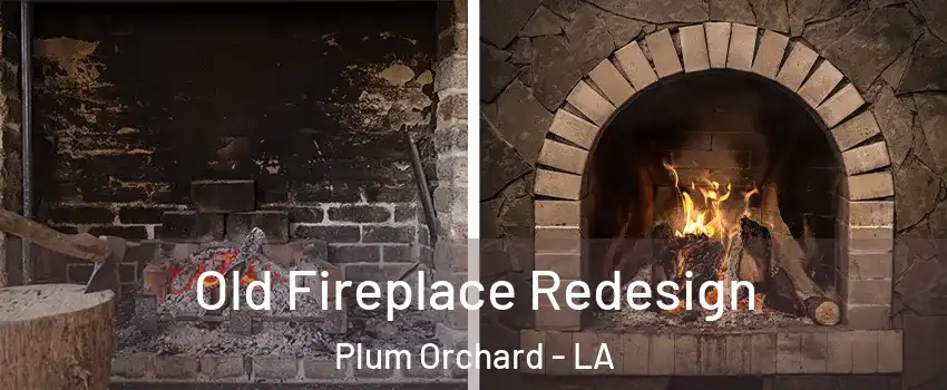 Old Fireplace Redesign Plum Orchard - LA