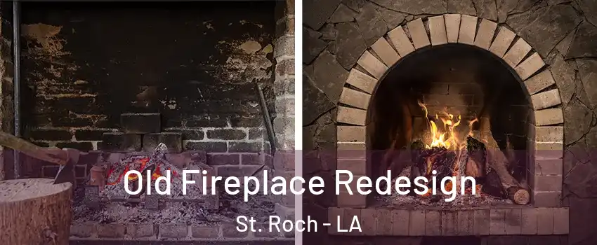 Old Fireplace Redesign St. Roch - LA