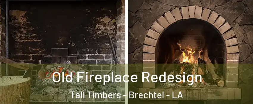 Old Fireplace Redesign Tall Timbers - Brechtel - LA