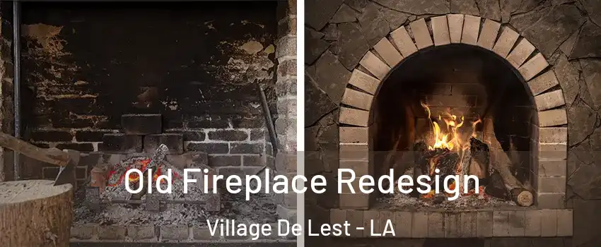 Old Fireplace Redesign Village De Lest - LA