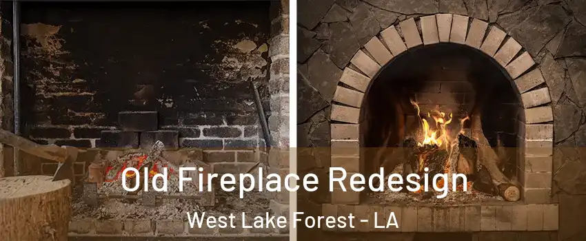 Old Fireplace Redesign West Lake Forest - LA