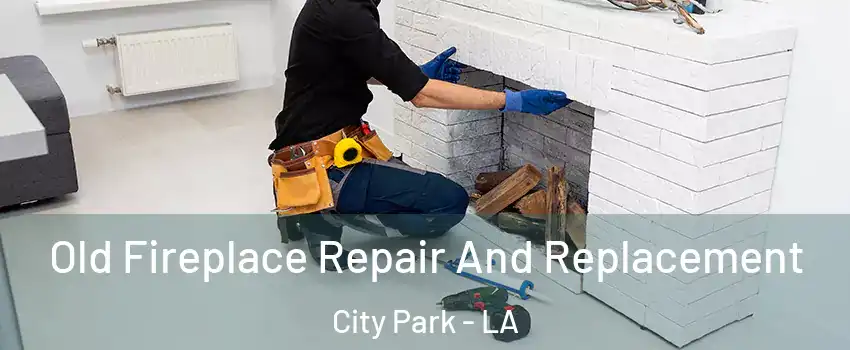 Old Fireplace Repair And Replacement City Park - LA