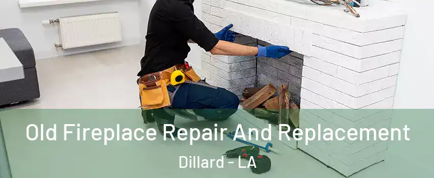 Old Fireplace Repair And Replacement Dillard - LA