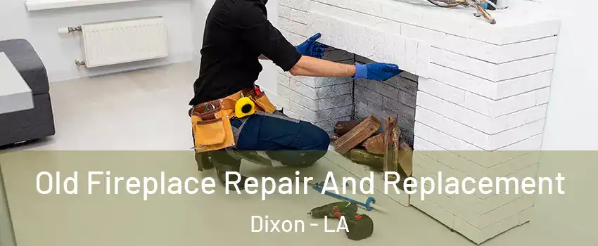 Old Fireplace Repair And Replacement Dixon - LA