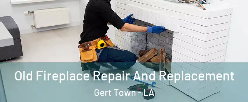 Old Fireplace Repair And Replacement Gert Town - LA